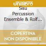 Sisu Percussion Ensemble & Rolf Wallin-Twine cd musicale