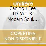 Can You Feel It? Vol. 3: Modern Soul. Disco & Boogie 1976-85 / Various cd