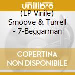 (LP Vinile) Smoove & Turrell - 7-Beggarman lp vinile