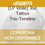 (LP Vinile) Joe Tatton Trio-Timeline vinile