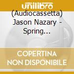 (Audiocassetta) Jason Nazary - Spring Collection cd