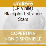 (LP Vinile) Blackploid-Strange Stars vinile