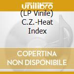 (LP Vinile) C.Z.-Heat Index vinile