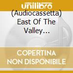 (Audiocassetta) East Of The Valley Blues-Kirkfield Non cd