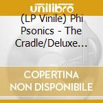 (LP Vinile) Phi Psonics - The Cradle/Deluxe Edition lp vinile