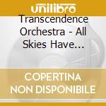 Transcendence Orchestra - All Skies Have Sounded cd