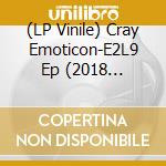(LP Vinile) Cray Emoticon-E2L9 Ep (2018 Remaster) vinile