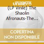 (LP Vinile) The Shaolin Afronauts-The Fundamental Nature Of Being, Part One lp vinile