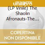 (LP Vinile) The Shaolin Afronauts-The Fundamental Nature Of Being, Part One vinile