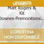 Matt Rogers & Kit Downes-Premonitions Of The Unbuilt City cd musicale