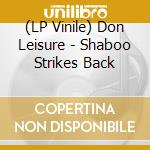 (LP Vinile) Don Leisure - Shaboo Strikes Back vinile