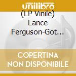 (LP Vinile) Lance Ferguson-Got Myself A Good Man / Mango Meat lp vinile
