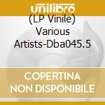 (LP Vinile) Various Artists-Dba045.5 vinile