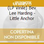 (LP Vinile) Bev Lee Harding - Little Anchor vinile