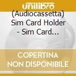 (Audiocassetta) Sim Card Holder - Sim Card Holder cd