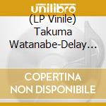 (LP Vinile) Takuma Watanabe-Delay X Takuma vinile