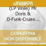 (LP Vinile) Mr Doris & D-Funk-Cruise Control vinile