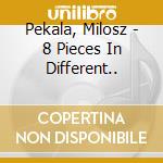 Pekala, Milosz - 8 Pieces In Different.. cd