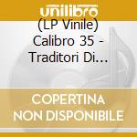 (LP Vinile) Calibro 35 - Traditori Di Tutti (Red Crystal) vinile
