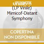 (LP Vinile) Mimicof-Distant Symphony vinile