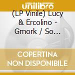 (LP Vinile) Lucy & Ercolino - Gmork / So The Nothing Grows Stronger vinile