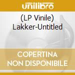 (LP Vinile) Lakker-Untitled vinile