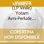 (LP Vinile) Yotam Avni-Perlude To Dybbuk vinile