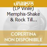 (LP Vinile) Memphis-Shake & Rock Till The Police Knock vinile