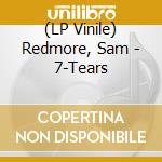 (LP Vinile) Redmore, Sam - 7-Tears lp vinile