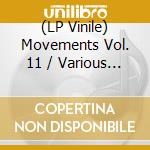 (LP Vinile) Movements Vol. 11 / Various (3 Lp) vinile