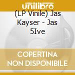 (LP Vinile) Jas Kayser - Jas 5Ive vinile