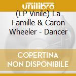 (LP Vinile) La Famille & Caron Wheeler - Dancer lp vinile