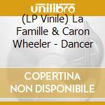(LP Vinile) La Famille & Caron Wheeler - Dancer vinile