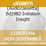 (Audiocassetta) Bd1982-Initiation Insight cd