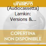(Audiocassetta) Lamkin: Versions & Variants Across The Northern Hemisphere / Various cd