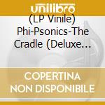 (LP Vinile) Phi-Psonics-The Cradle (Deluxe Edition) vinile