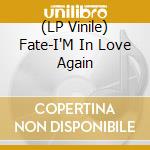 (LP Vinile) Fate-I'M In Love Again vinile