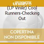 (LP Vinile) Cool Runners-Checking Out lp vinile