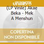 (LP Vinile) Akae Beka - Mek A Menshun vinile
