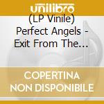 (LP Vinile) Perfect Angels - Exit From The Ultra-World lp vinile