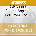 (LP Vinile) Perfect Angels - Exit From The Ultra-World vinile