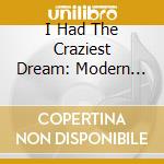 I Had The Craziest Dream: Modern Jazz And Hard-Bop In Post War London. Vol. 1 / Various cd