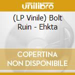 (LP Vinile) Bolt Ruin - Ehkta vinile