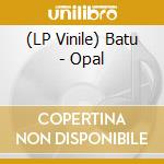 (LP Vinile) Batu - Opal vinile