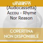 (Audiocassetta) Accou - Rhyme Nor Reason cd