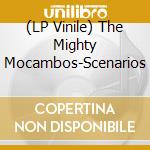 (LP Vinile) The Mighty Mocambos-Scenarios vinile