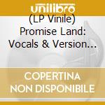 (LP Vinile) Promise Land: Vocals & Version / Various vinile