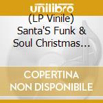 (LP Vinile) Santa'S Funk & Soul Christmas Party Vol. 4 / Various vinile