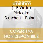 (LP Vinile) Malcolm Strachan - Point Of No Return vinile