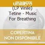 (LP Vinile) Tetine - Music For Breathing vinile